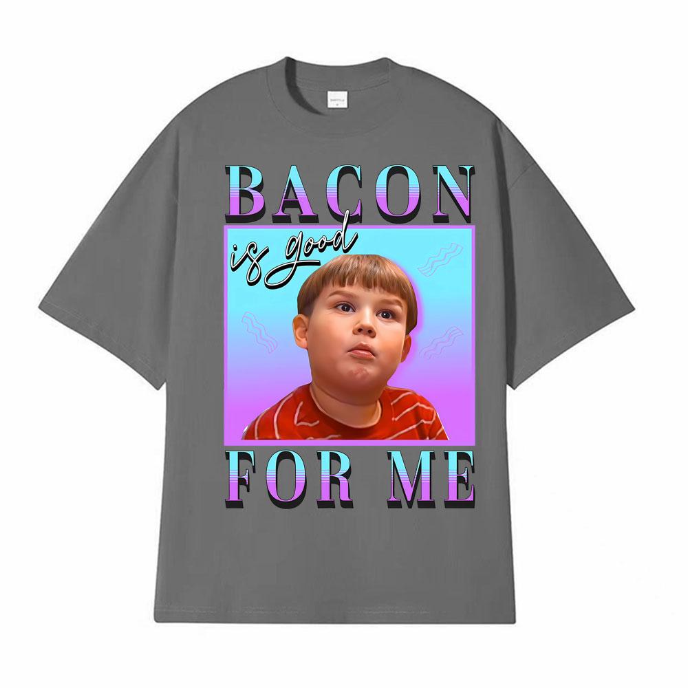 Bacon Is Good for Me Funny Meme T-shirt Men's Women Fashion Vintage Comfort Short Sleeve T Shirt Oversized Casual Loose T Shirts