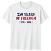 250 Years Of Freedom 1776 2026 Unisex T Shirt 4th Of July Gift