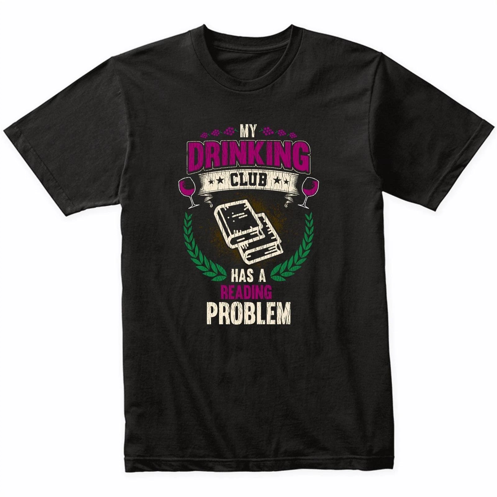 My Drinking Club Has A Reading Problem Funny Book Club T-Shirt M