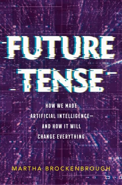 Kniha Future Tense : How We Made Artificial Intelligence???and How It Will Change Everything