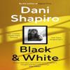 Black Amp White by Dani Shapiro Paperback Book 9781529907544