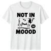Not In The Mood TShirt Farm Animal Humorous Animals Birthday Gift