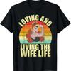 Camiseta Unisex Loving And Living The Wife Life Regalo Vintage Washed Stretched Versatile Homme Breathable