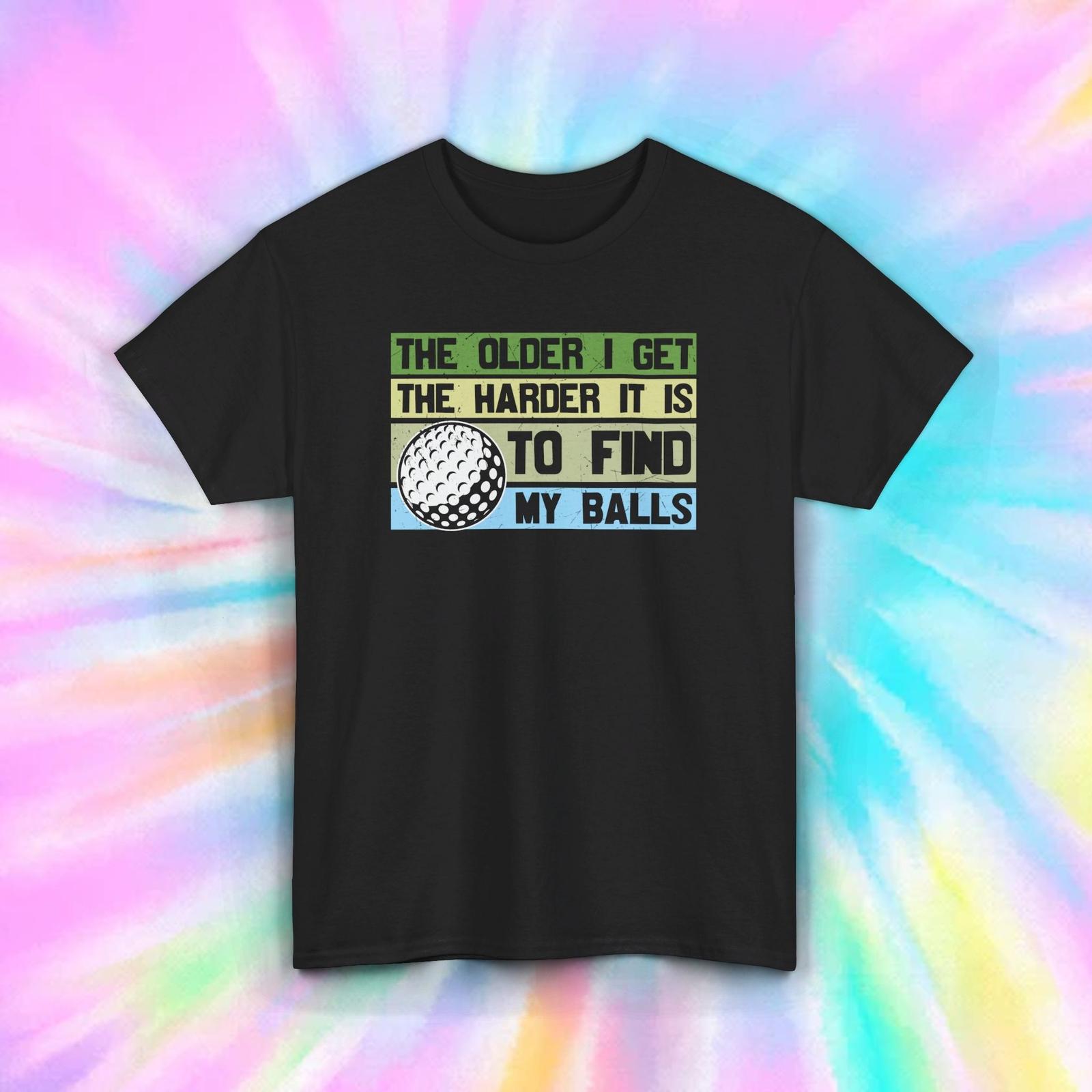Funny Golf Balls Shirt | The Older I Get | Golfer Gift | Golf Humor Tee M