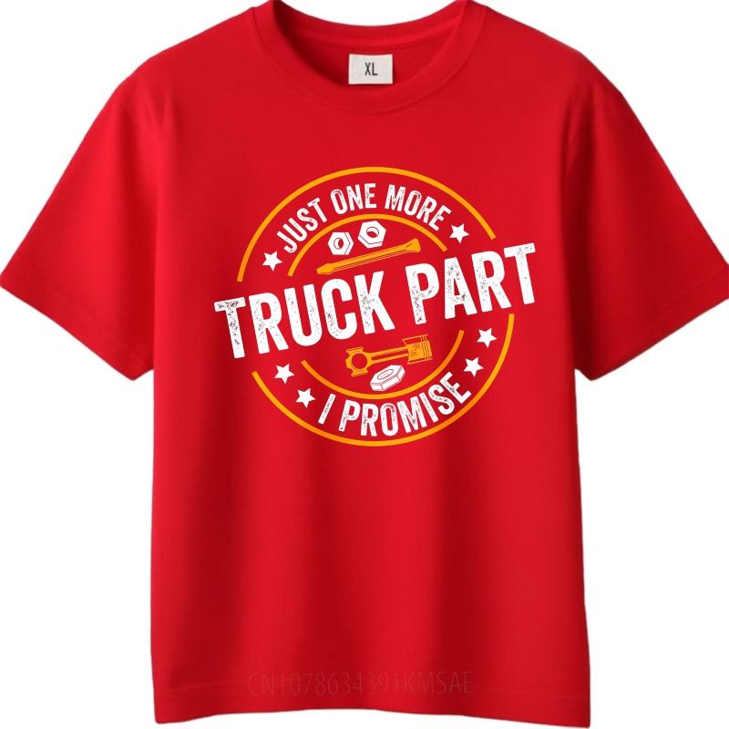 

Cotton Summer For Her tshirt Just One More Truck Part I Promise Short Sleeve New Arrived Oneck Tops Everyday Tee Premium Gift S