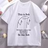 This Is Bob T-Shirt Funny Cotton Short Sleeve Tshirt Be Like Bob T Shirt Funny Sayings Humor Tee Shirt Clothing Comfortable Tops