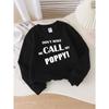 Girls' Soft Crewneck Sweatshirt "Don'T Make Me Call My Poppy Funny Quote" with Cute Creative Print, Casual All-Match for Fall Winter