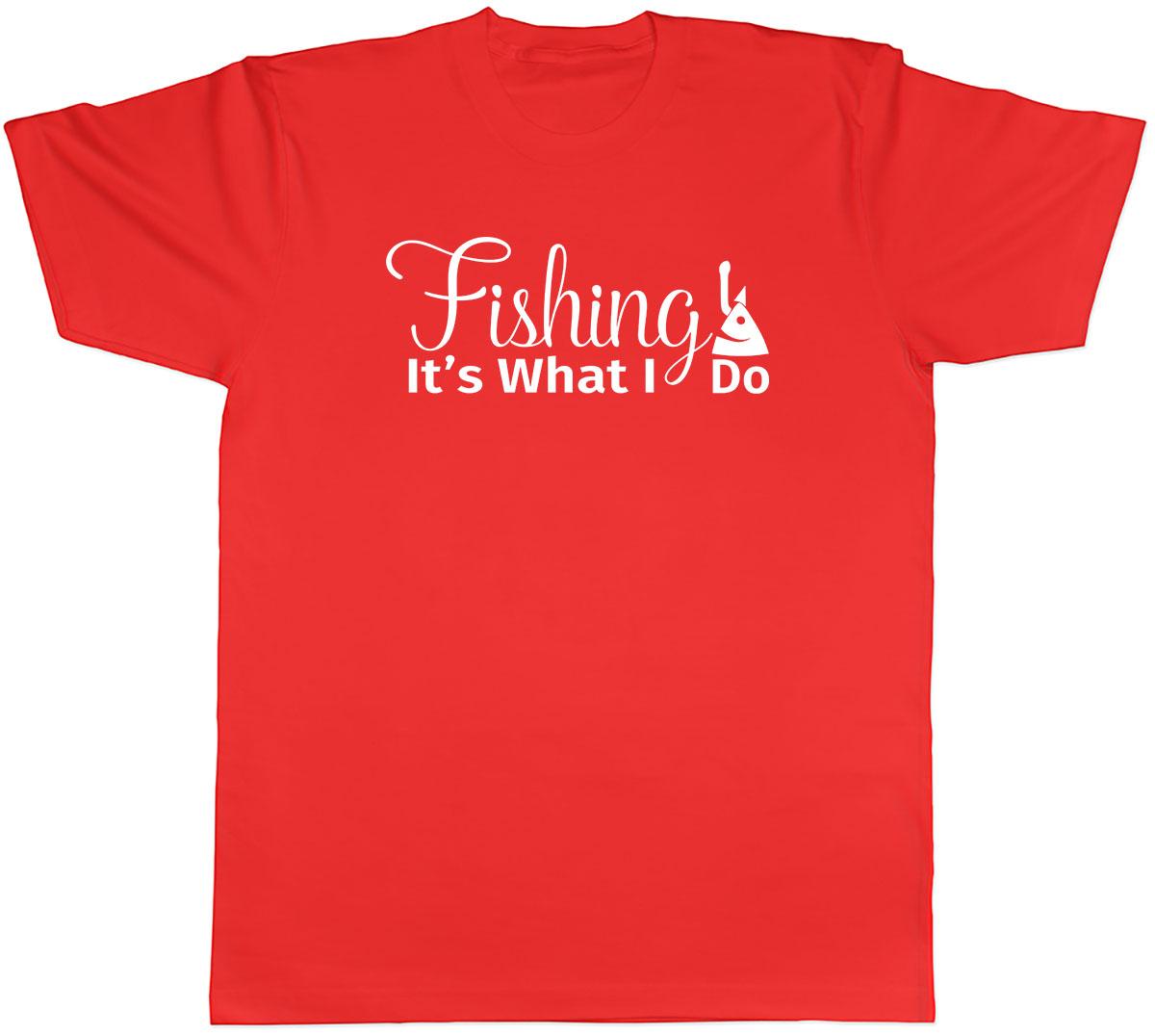 Fishing Its What I Do Unisexs Unisex TShirt Tee S