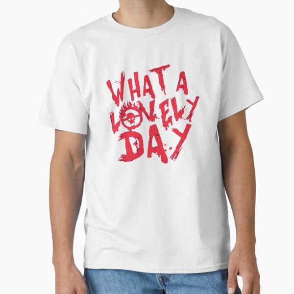 WHAT A LOVELY DAY Classic T-Shirt