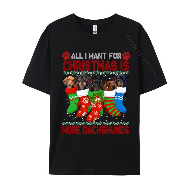 I Want For Christmas Is More Dachshunds Ugly Xmas Dog Lovers T-Shirts Rife Men T Shirt All Cotton Round Collar Short Sleeve