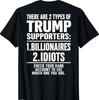 There Are Two Types of Trump Supporters Billionaires T-Shirt (on Back)