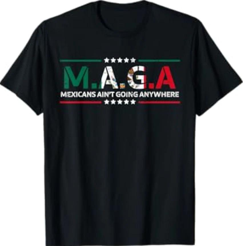 Mexicans Ain t Going Anywhere T-Shirt M