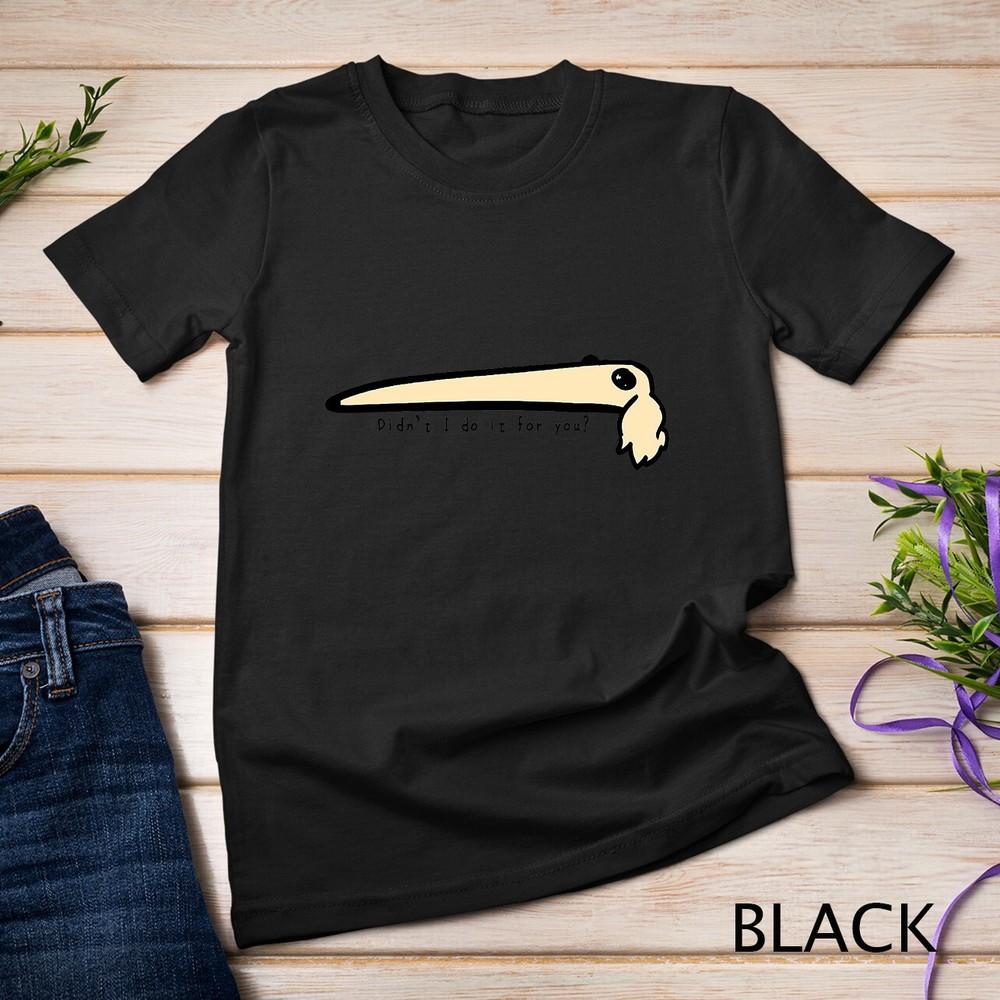 

Didn t I do it for you Borzoi Dog Funny Long Face Sneep Unisex T-shirt 2XL