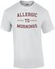 Allergic To Mornings - Sarcastic T-shirt Unisex T-Shirt