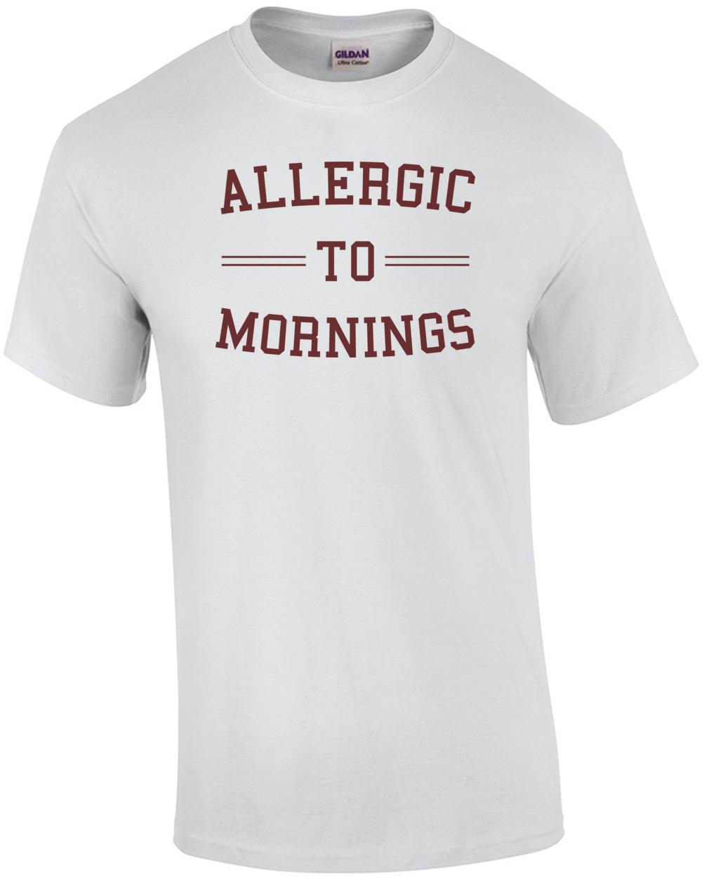 Allergic to mornings - sarcastic t-shirt Unisex T-Shirt XL