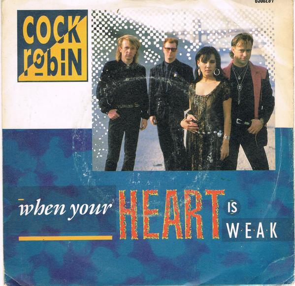 

7inch Record COCK ROBIN - When Your Heart Is Weak 6500297 CBS 1986 UK Rock Used