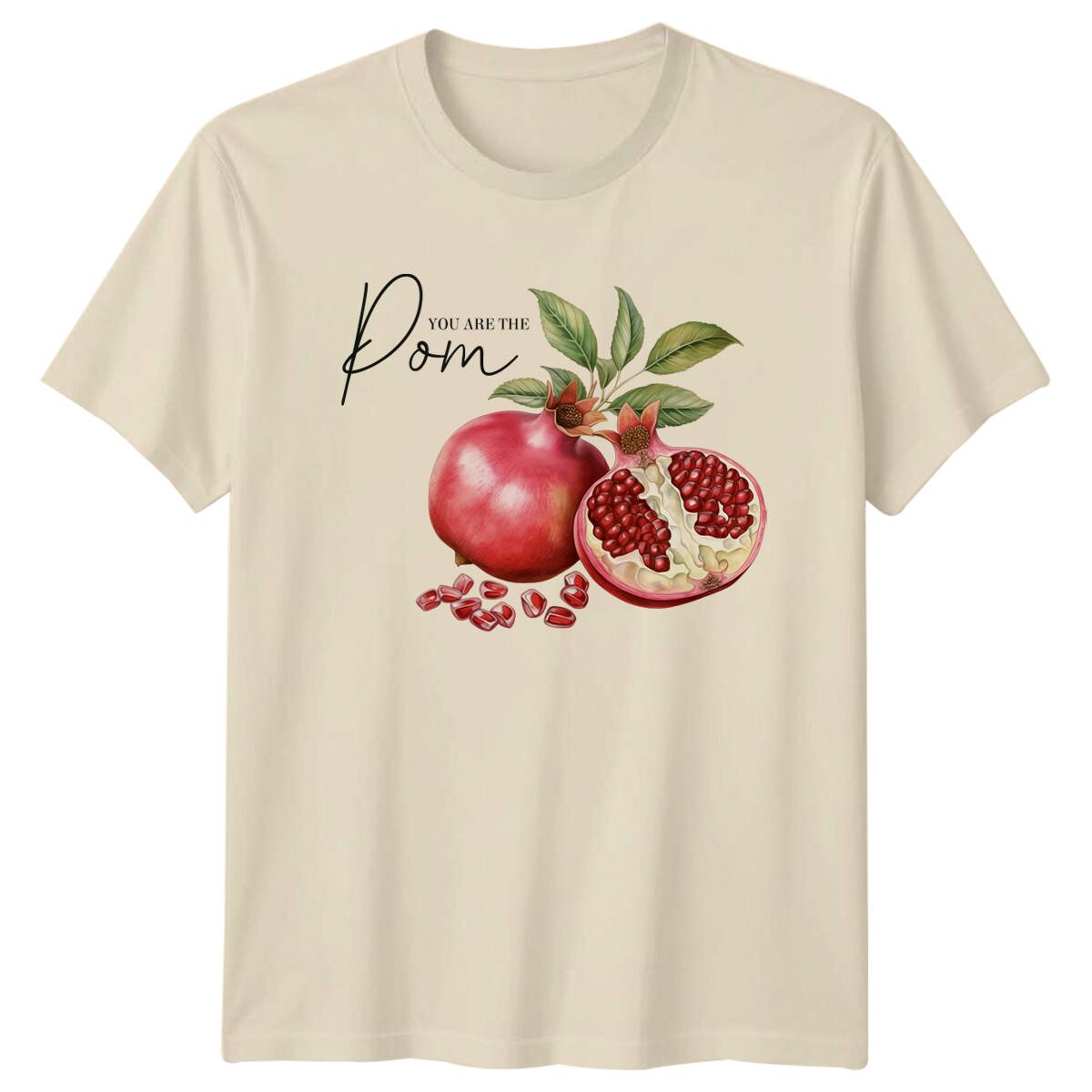 You Are The Pom Pomegranate Foodie T-Shirt Funny Quote Gift M