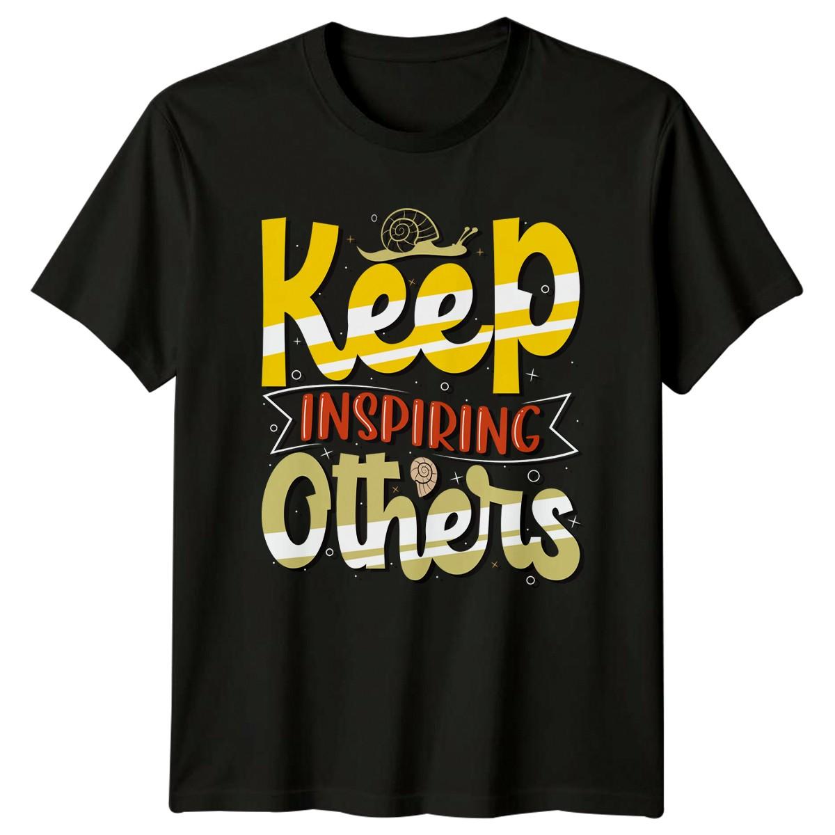 Keep Inspiring Others T-Shirt Positive Vibes Inspirational Birthday Gift XXL