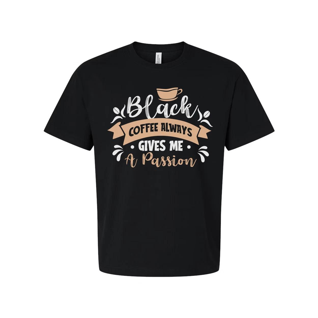 Coffee Always Gives Me A Passion Unisex Graphic Tee For Coffee Lovers And Caffei XL