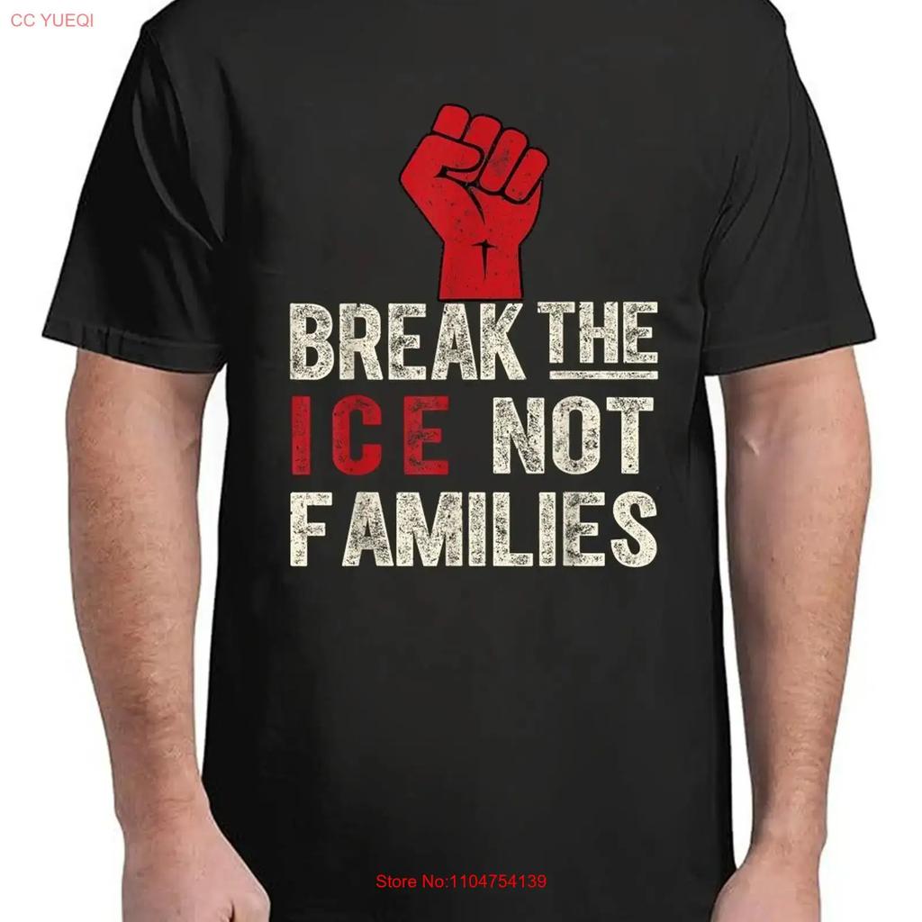 Break the ICE Not Families Protest Quote T Shirt For Adult S 4XL Vintage Washed Homme Stylish Streetwear Fashion Versatile