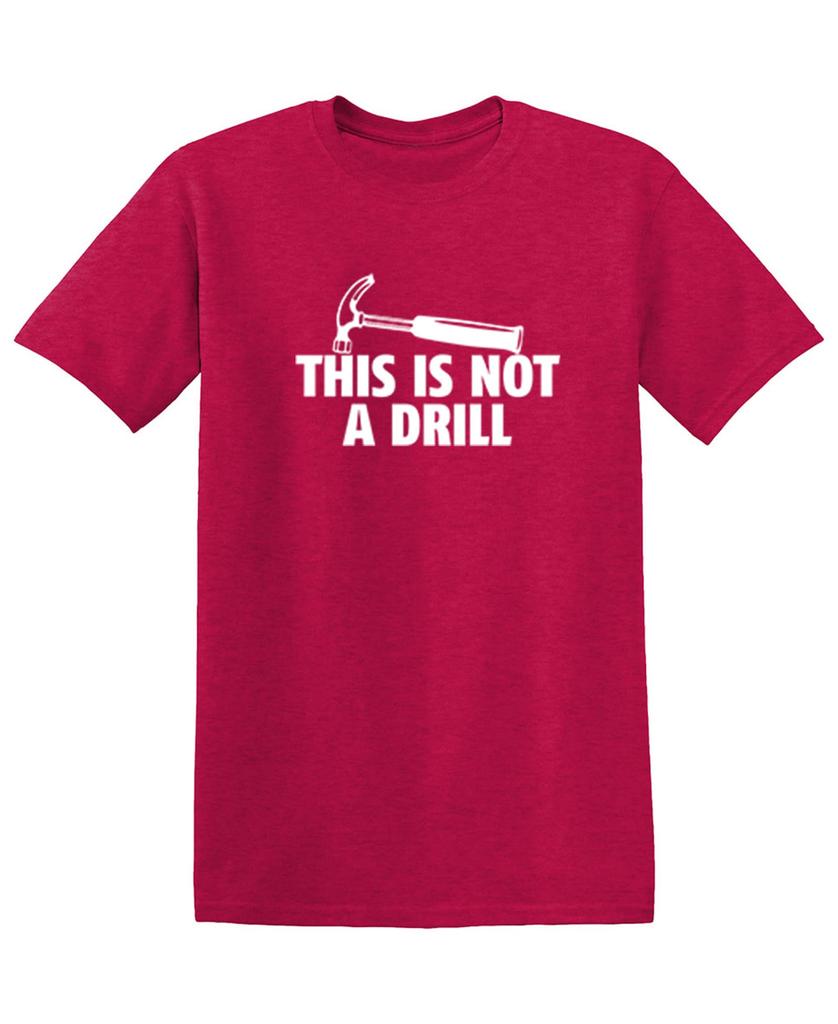 This is Not A Drill Graphic Tees for Men Bold Adult Humor Design Mens Graphic TShirts Screen Print Funny Tees