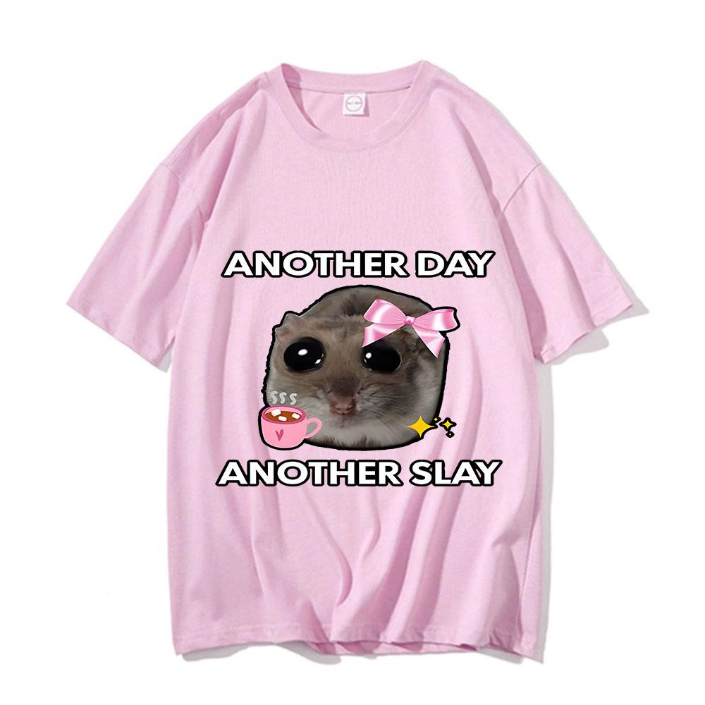 Fashion Sad Hamster Another Day Slay Funny T-shirt Casual Cotton Kawaii Tshirt Men Graphic Printing Tops Unisex Short Sleeve Tee