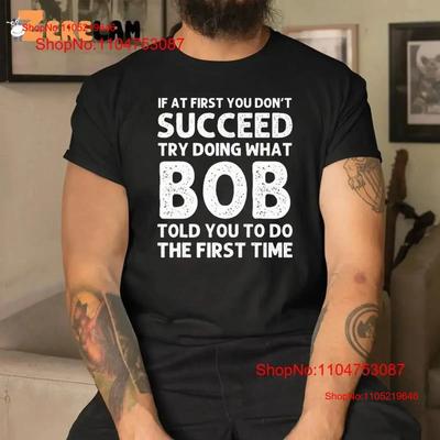 If At First You Don't Succeed Try Doing What Bob T Shirt Vintage Washed Streetwear Stretched Fashion Homme Stylish  Vintage