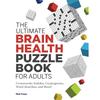 The Ultimate Brain Health Puzzle Book for Adults: Crosswords, Sudoku, Cryptograms, Word Searches, and More!