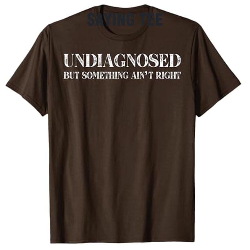 Nediagnostikováno Ale něco není v pořádku Tričko Humor Vtipné Nápisy Tištěné Sarkastické Rčení Tričko Skvělá Bavlna Krátký Rukáv Halenky