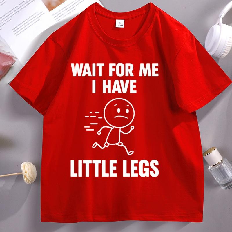 

Wait for Me I Have Little Legs Tshirts Funny Short Legs Jokes T Shirt Unisex Designer Graphic Tees Cotton Hig Quality Streetwear 4XL