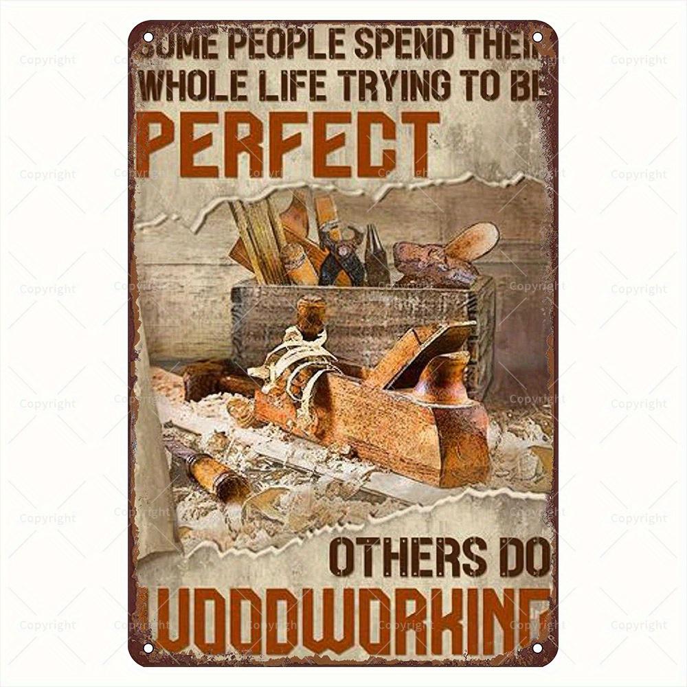 

HD Tin Sign Woodworking Perfect Vintage Carpenter Tools Metal Poster Retro Wall Art for Workshop Garage Decor 20x30cm（7.8x11.8inch）