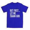 But First Let Me Thank God T-Shirt Summer Funny Sayings Awesome T Shirts Cotton Hipster Tshirt For Male Short Sleeve