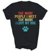 The More People I Meet The More I Love My Dog Vintage Unisex Shirt Gift