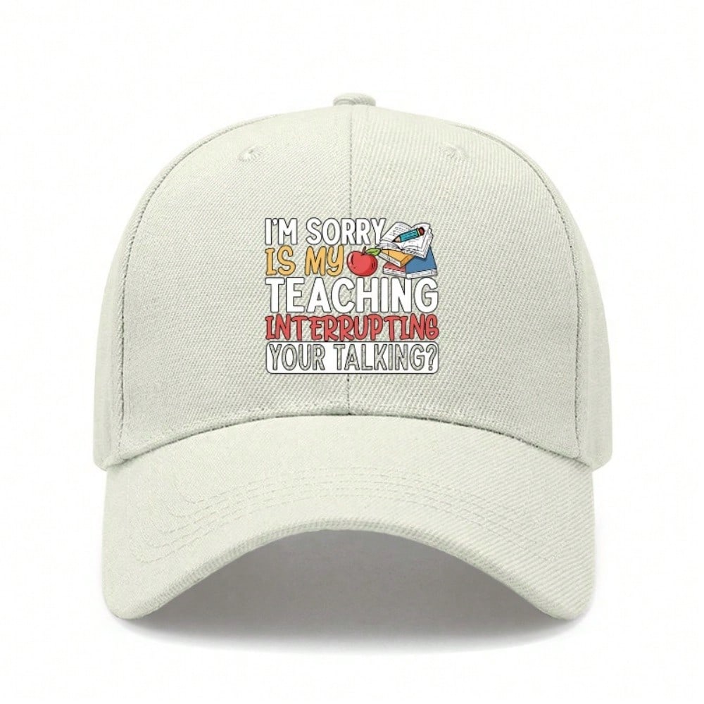 Teacher Baseball Cap - Letter  I M SORRY IS MY TEACHING INTERRUPTING YOUR TALKING?  Print Polyester Adjustable Breathable Casual Daily Wear Baseball бежевый