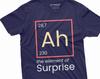 Funny Ah The Element of Surprise T-shirt Chemistry Chemist Periodic Table Humorous Gifts Birthday Tee Shirt for Him Her Tee