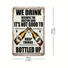 Vintage Metal Beer Sign We Drink Because Doctor Said Not Good To Keep Things Bottled Up Heavy Duty Iron Wall Decor 8x12 Inch