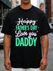Casual Style Unisexs Tshirt With Happy Fathers Day I Love You Dad Design A Gift For Dad In The Summer Clothingshipped From Local Warehouse