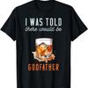 I Was Told There Would Be Godfather Cocktail T-Shirt
