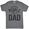 Mens My Favorite People Call Me Dad T Shirt Funny Fathers Day Tee for Guys
