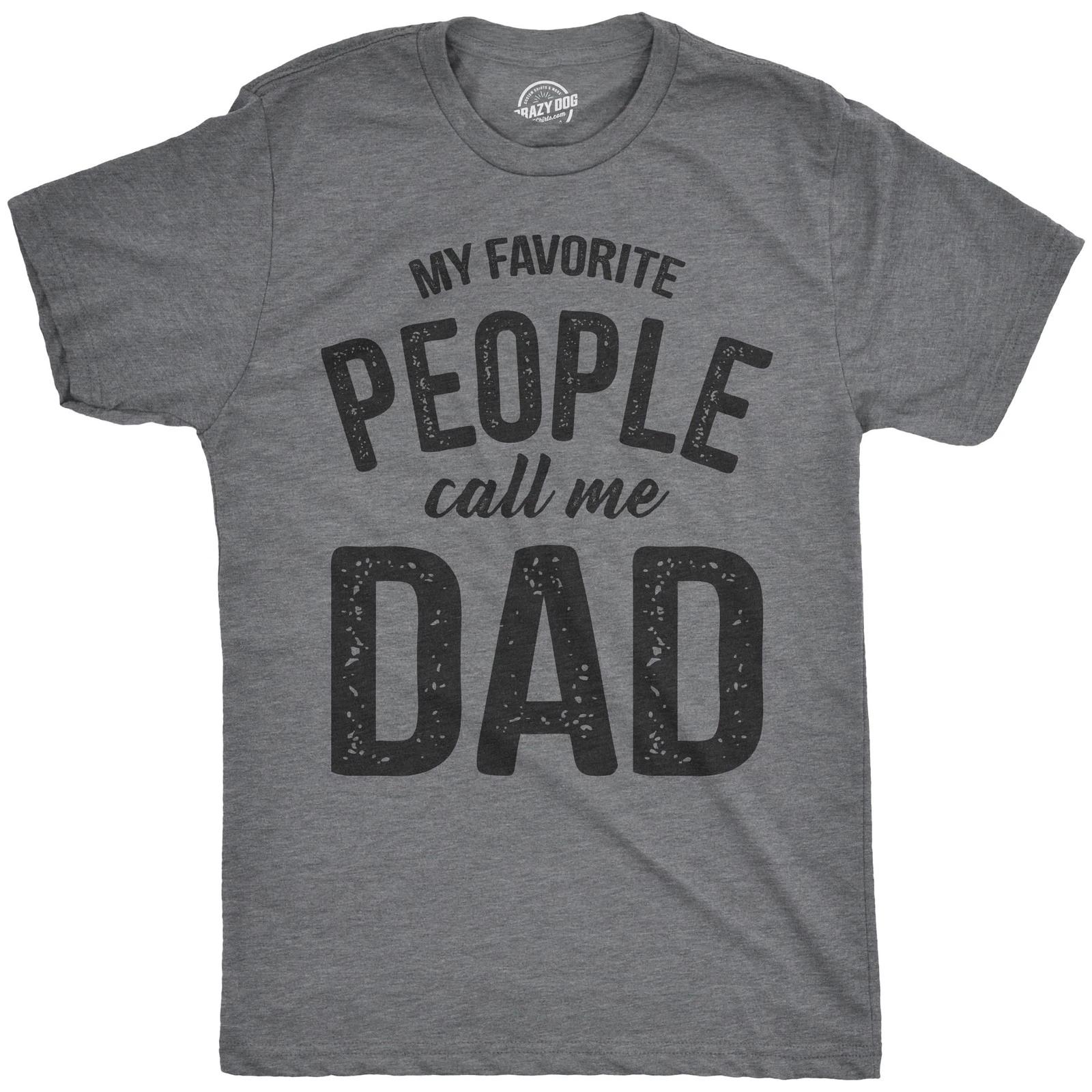 Mens My Favorite People Call Me Dad T shirt Funny Fathers Day Tee for Guys M