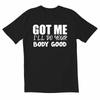 Totallytorn Got Me Ill Do Your Novelty Sarcastic Funny Unisexs T Shirt