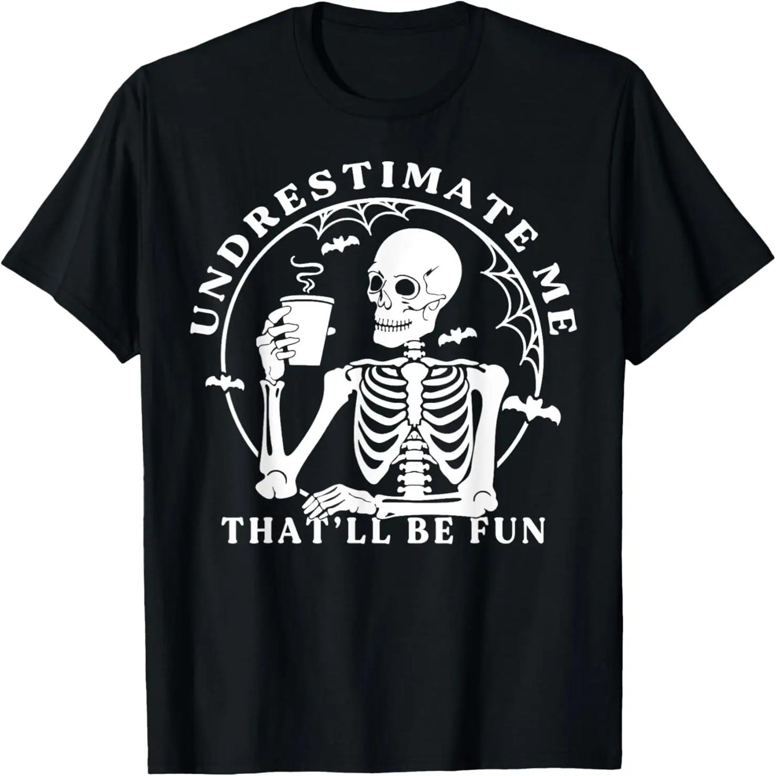 Skeleton Coffee Underestimate Me That ll Be Fun Funny Quote T-Shirt S чёрный
