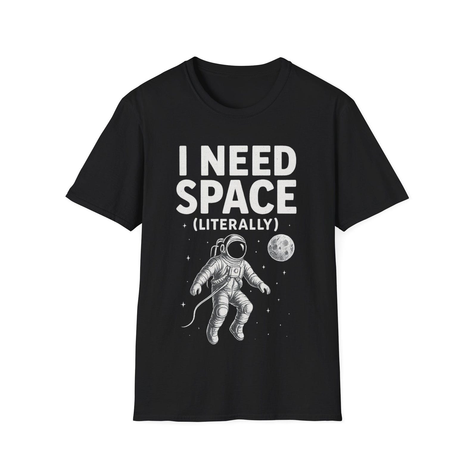 I Need Space (Literally) Astronaut T-Shirt | Space Moon Tee 4XL