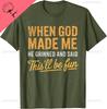 When God Made Me He Said Thisll Be Fun Christian Funny TShirt Unisex Summer Streetwear Tops Casual Cotton Tee