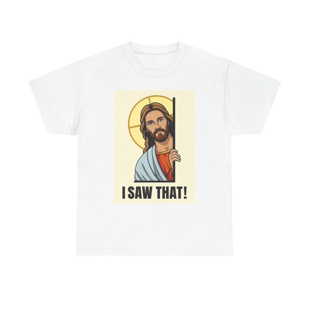 

I Saw That Funny Graphic T Shirt Jesus Jokes Humor Unisex Heavy Cotton Tee L