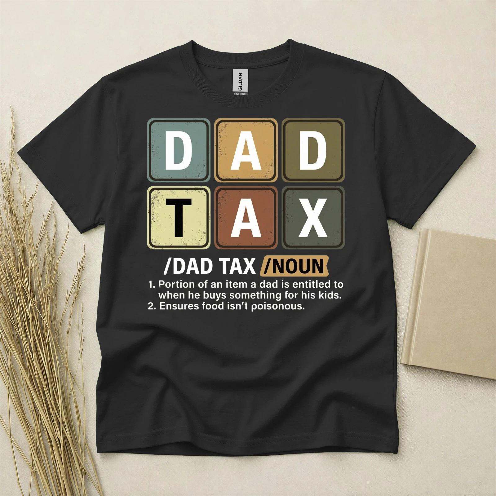 Dad Tax T Shirt Funny Fathers Day Gift Birthday Gift For Dad Definition Tee Mens XXXL