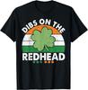 Dibs On The Redhead Funny St Patricks Day Drinking Men T-Shirt Mens Womens Tees Top Unisex T-Shirt Mens Womens Tees Top