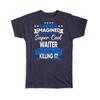 Gift T-Shirt : I Never Imagined Super Cool Waiter Killing It Profession Work Job