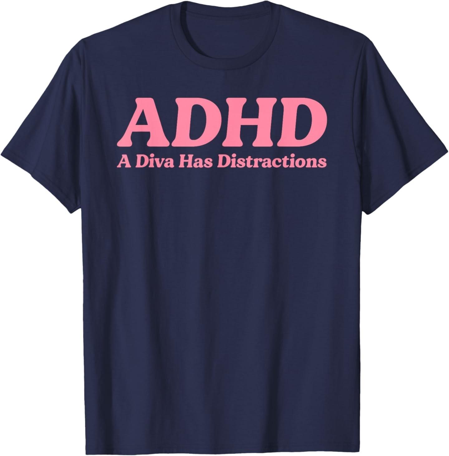 ADHD A Diva Has Distractions Funny Neurodivergent Sass Humor T-Shirt S разноцветный