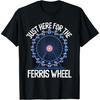 Just Here For The Ferris Wheel Carnival Wheelie Ferris Wheel T-Shirt